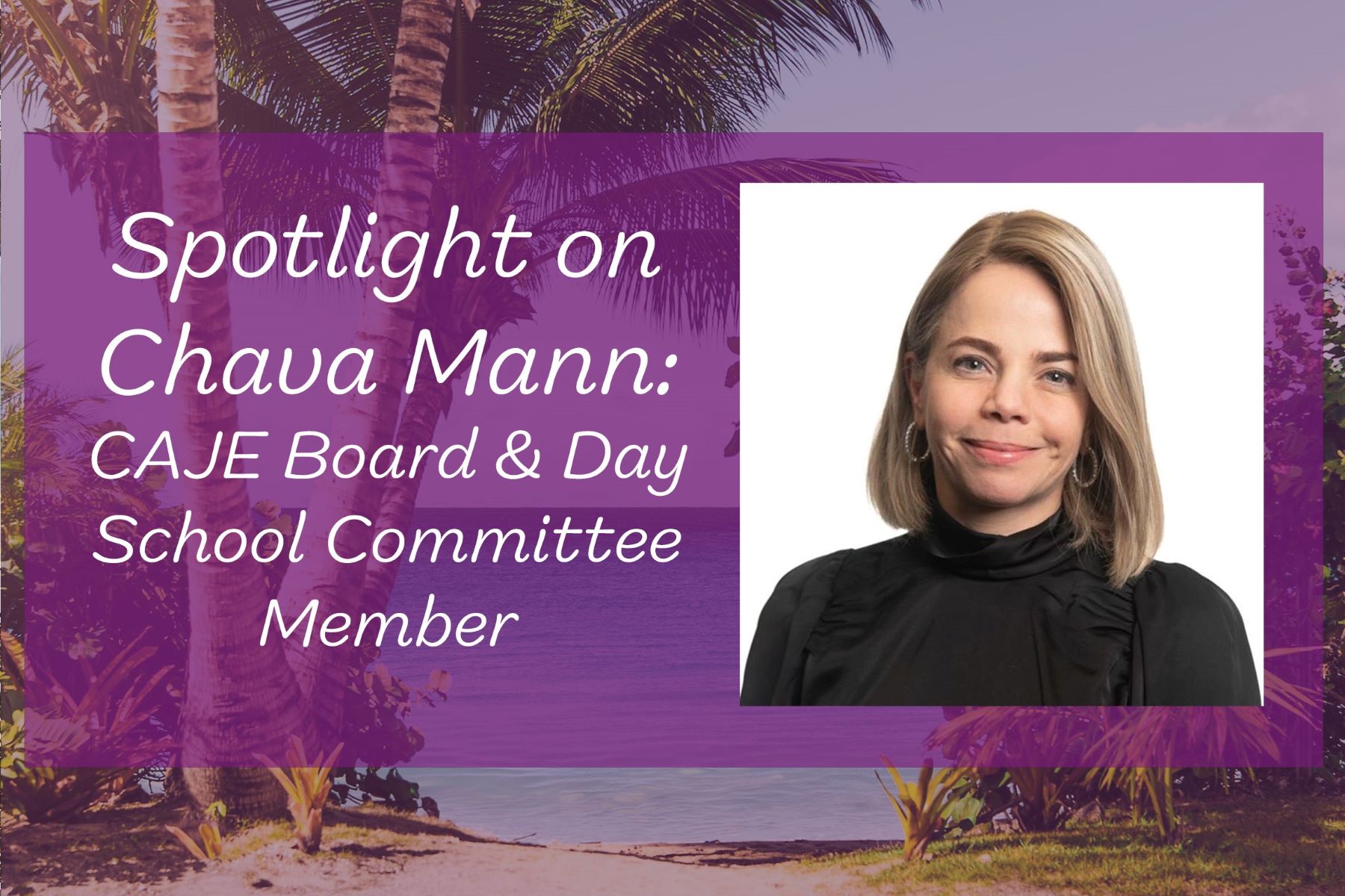Spotlight on Chava Mann CAJE Board & Day School Committee Member
