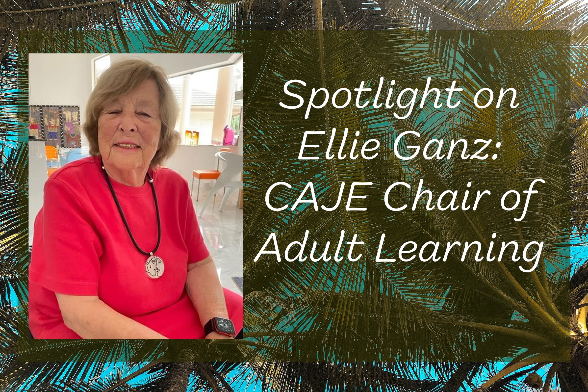 Spotlight on Ellie Ganz: CAJE Chair of Adult Learning
